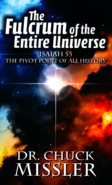 Fulcrum of the Entire Universe: Isaiah 53, The Pivot Point of All History