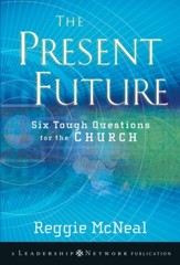 The Present Future: Six Tough Questions for the Church - eBook