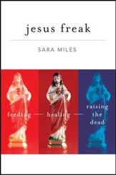 Jesus Freak: Feeding Healing Raising the Dead - eBook