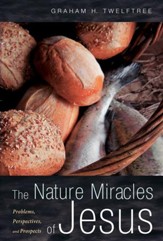 The Nature Miracles of Jesus: Problems, Perspectives, and Prospects