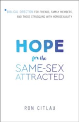 Hope for the Same-Sex Attracted: Biblical Direction for Friends, Family Members, and Those Struggling with Homosexuality