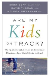 Are My Kids on Track? The 12 Emotional, Social, and Spiritual Milestones Your Child Needs to Reach