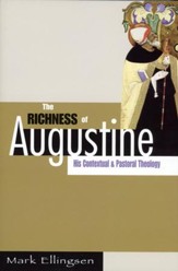 The Richness of Augustine: His Contextual & Pastoral Theology