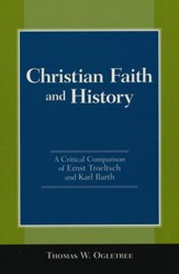 Christian Faith and History: A Critical Comparison of Ernst Troeltsch and Karl Barth