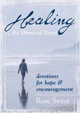 Healing the Divorced Heart: Devotions for Hope & Encouragement - eBook