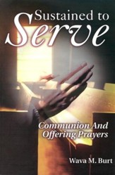 Sustained to Serve: Communion and Offering Prayers