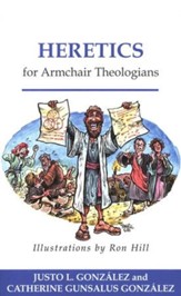 Heretics for Armchair Theologians