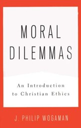 Moral Dilemmas: An Introduction to Christian Ethics