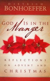 God Is in the Manger: Reflections on Advent and Christmas - Slightly Imperfect
