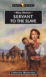 Mary Slessor: Servant to the Slave , Trail Blazers Series