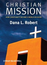 Christian Mission: How Christianity Became a World Religion [Hardcover]