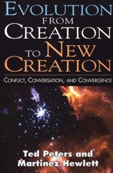 Evolution from Creation to New Creation: Conflict, Conversation and Convergence