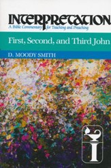 First, Second and Third John: Interpretation: A Bible Commentary for  Teaching and Preaching (Paperback)