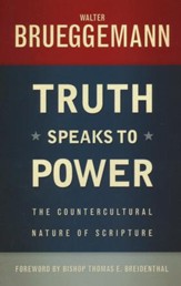 Truth Speaks to Power: The Countercultural Nature of Scripture