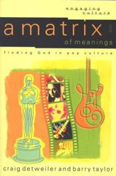 A Matrix of Meanings: Finding God in Pop Culture