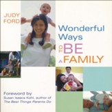 Wonderful Ways to Be a Family