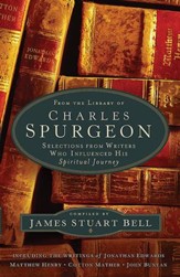 From the Library of Charles Spurgeon: Selections From Writers Who Influenced His Spiritual Journey - eBook