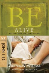 Be Alive (John 1-12): Get to Know the Living Savior - eBook