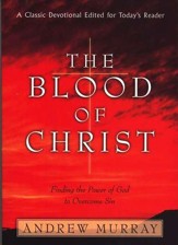 The Blood of Christ: Finding the Power of God to Overcome Sin