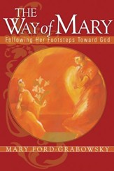 The Way of Mary: Following Her Footsteps Toward God - eBook