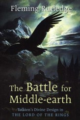The Battle for Middle Earth: A Theological Narrative of Tolkien's Lord of the Rings