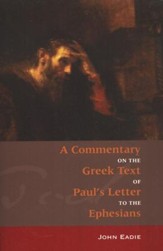 A Commentary on the Greek Text of Paul's Letter to the Ephesians .