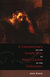 A Commentary on the Greek Text of Paul's Letter to the Colossians