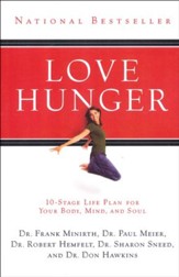 Love Hunger: 10-Stage Life Plan for Your Body, Mind,   and Soul