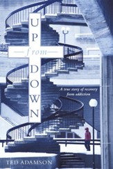 Up From Down: A true story of recovery from addiction - eBook
