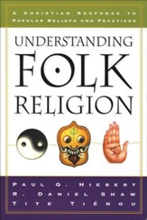 Understanding Folk Religion: A Christian Response to Popular Beliefs and Practices - eBook