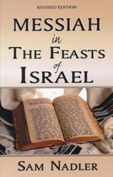 Messiah in the Feasts of Israel Revised Edition