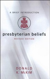 Presbyterian Beliefs, Revised Edition: A Brief Introduction