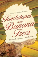 Tombstones and Banana Trees: A True Story of Revolutionary Forgiveness - eBook