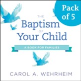 The Baptism of Your Child, Pack of 5: A Book for Families