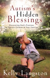 Autism's Hidden Blessings: Discovering God's Promises for Autistic Children & Their Families - eBook