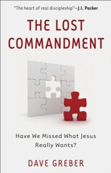 The Lost Commandment: Have We Missed What Jesus Really Wants? - eBook