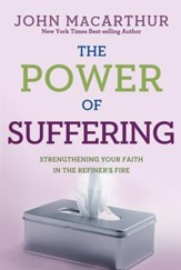 The Power of Suffering: Strengthening Your Faith in the Refiner's Fire - eBook