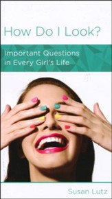 How Do I Look?: Important Questions in Every Girl's Life