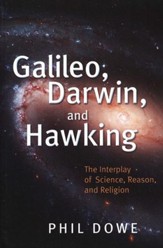 Galileo, Darwin, and Hawking: The Interplay of Science, Reason, and Religion