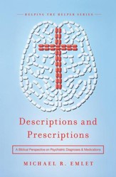 Descriptions and Prescriptions: A Biblical Perspective on Psychiatric Diagnoses and Medications