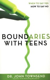 Boundaries with Teens: When to Say Yes, How to Say No