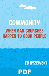 Community: When Bad Churches Happen to Good People: Chapter 12 from A Christian Survival Guide - PDF Download [Download]