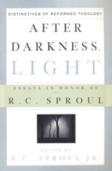 After Darkness, Light: Essays in Honor of R.C. Sproul