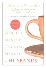 Marriage Mentor Training Manual for Husbands: A Ten-Session Program for Equipping Marriage Mentors