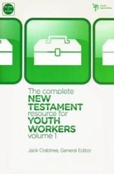 The Complete New Testament Resource for Youth Workers,  Volume 1