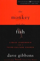 The Monkey and the Fish: Liquid Leadership for a Third-Culture Church