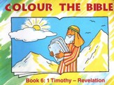 Colour the Bible Book 6: Timothy - Revelation