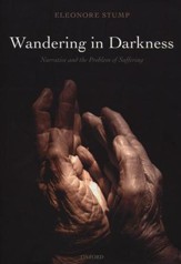 Wandering in Darkness: Narrative and the Problem of Suffering