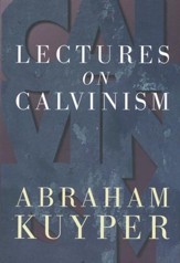 Lectures on Calvinism [Paperback]