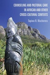 Counseling and Pastoral Care in African and Other Cross-Cultural Contexts